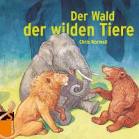 Der Wald der wilden Tiere - Chris Wormell