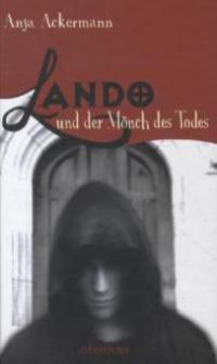 Lando und der Mönch des Todes - Anja Ackermann