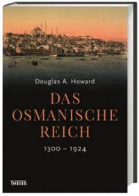 Das Osmanische Reich - Douglas A. Howard