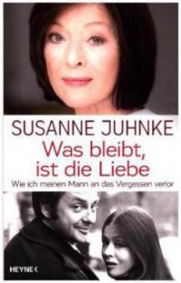 Was bleibt, ist die Liebe - Susanne Juhnke