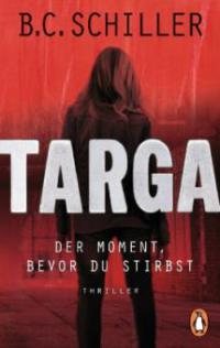 Targa - Der Moment, bevor du stirbst - B. C. Schiller