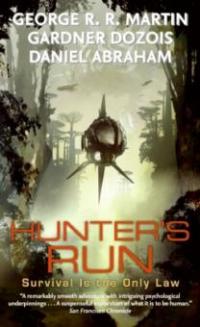 Hunter's Run - George R. R. Martin, Gardner Dozois, Daniel Abraham