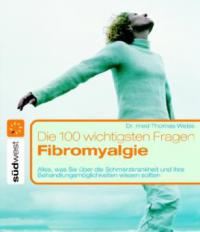 Die 100 wichtigsten Fragen, Fibromyalgie - Thomas Weiss