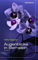 Augenblicke in Bernstein - Yoko Ogawa