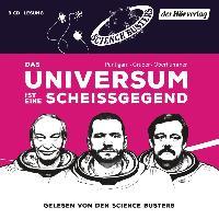 Das Universum ist eine Scheißgegend - Martin Puntigam, Werner Gruber, Heinz Oberhummer