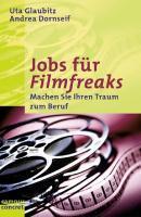 Jobs für Filmfreaks - Andrea Dornseif, Uta Glaubitz