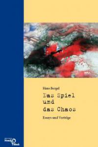 Das Spiel und das Chaos - Hans Bergel
