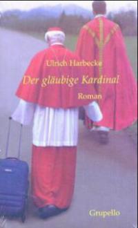 Der gläubige Kardinal - Ulrich Harbecke