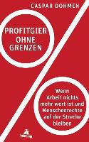 Profitgier ohne Grenzen - Caspar Dohmen