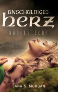 Unschuldiges Herz: Nadelstiche - Jana S. Morgan