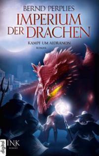 Imperium der Drachen - Kampf um Aidranon - Bernd Perplies