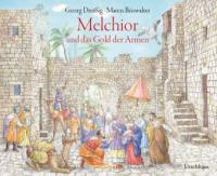 Melchior und das Gold der Armen - Georg Dreißig