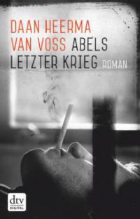 Abels letzter Krieg - Daan Heerma van Voss