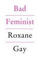 Bad Feminist - Roxane Gay