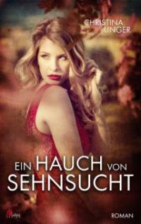 Ein Hauch von Sehnsucht - Christina Unger