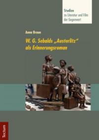 W. G. Sebalds "Austerlitz" als Erinnerungsroman - Anna Maria Braun