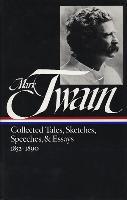 Twain: Collected Tales, Sketches, Speeches, and Essays, Volume 1: 1852-1890 - Mark Twain