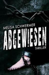Abgewiesen - Melisa Schwermer