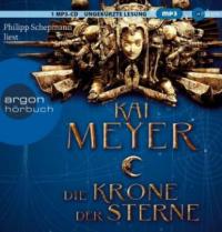Die Krone der Sterne, 1 Audio-CD, MP3 - Kai Meyer