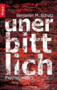 Unerbittlich - Benjamin M. Schutz