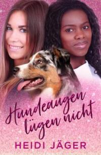 Hundeaugen lügen nicht - Heidi Jäger