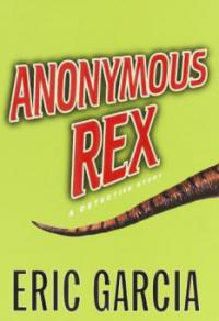 Anonymous Rex - Eric Garcia
