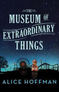 The Museum of Extraordinary Things - Alice Hoffman