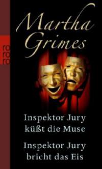 Inspektor Jury küßt die Muse. Inspektor Jury bricht das Eis - Martha Grimes