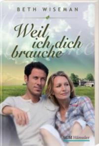 Weil ich dich brauche - Beth Wiseman