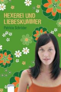 Hexerei und Liebeskummer - Patricia Schröder