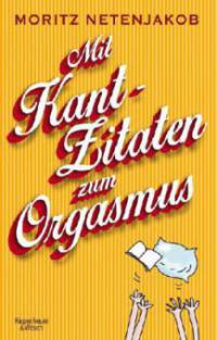 Mit Kant-Zitaten zum Orgasmus - Moritz Netenjakob