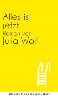 Alles ist jetzt - Julia Wolf