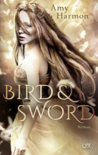 Bird and Sword - Amy Harmon