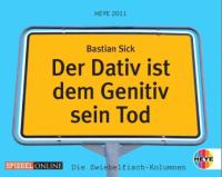 Der Dativ ist dem Genitiv sein Tod, Tagesabreißkalender 2011 - Bastian Sick