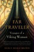 The Far Traveler: Voyages of a Viking Woman - Nancy Marie Brown