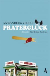 Praterglück - Thomas Askan Vierich, Berndt Anwander