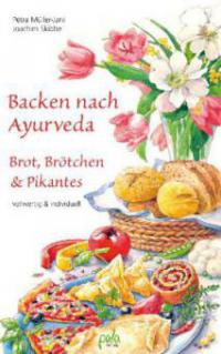 Backen nach Ayurveda - Brot, Brötchen & Pikantes - Petra Müller-Jani, Joachim Skibbe