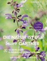 Die Natur ist der bessere Gärtner - Franziska Becker