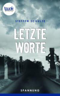 Letzte Worte (Kurzgeschichte, Krimi) - Steffen Schulze