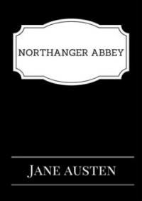 Northanger Abbey - Jane Austen, Jane Austen