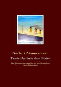 Titanic-Das Ende einer Illusion - Norbert Zimmermann