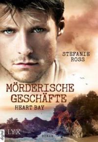 Heart Bay - Mörderische Geschäfte - Stefanie Ross