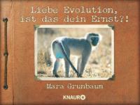 Liebe Evolution, ist das dein Ernst?! - Mara Grunbaum