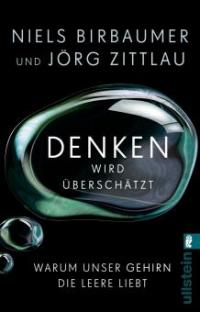 Denken wird überschätzt - Niels Birbaumer, Jörg Zittlau