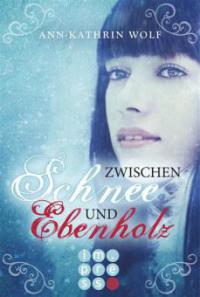 Zwischen Schnee und Ebenholz (Die Märchenherz-Reihe 1) - Ann-Kathrin Wolf