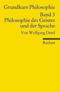 Grundkurs Philosophie. Bd.3 - Wolfgang Detel
