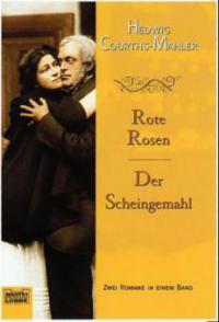 Rote Rosen. Der Scheingemahl - Hedwig Courths-Mahler