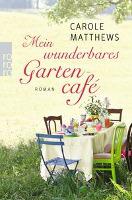 Mein wunderbares Gartencafé - Carole Matthews