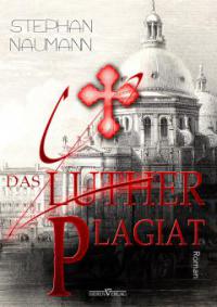 Das Luther-Plagiat - Stephan Naumann