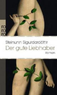 Der gute Liebhaber - Steinunn Sigurdardóttir